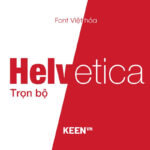 Font Việt hóa Helvetica (Trọn bộ Helvetica Neue + Helvetica)