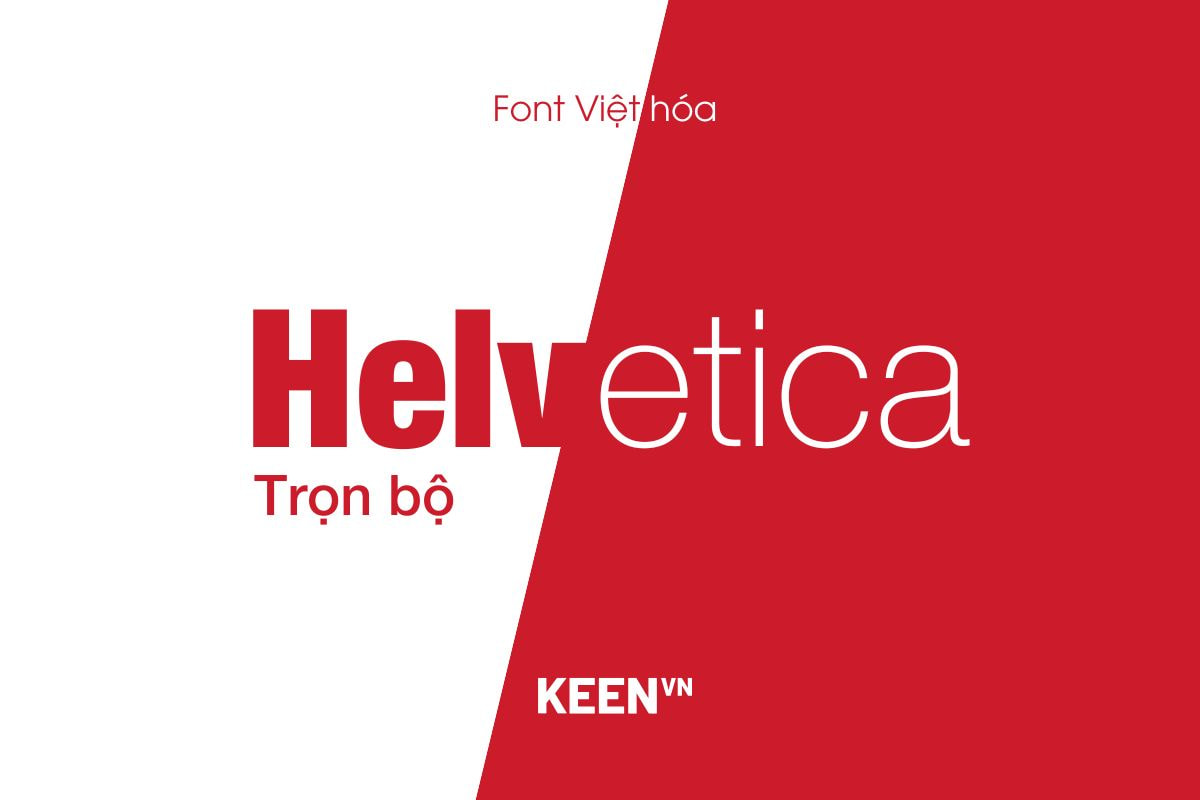 Font Việt hóa Helvetica (Trọn bộ Helvetica Neue + Helvetica)