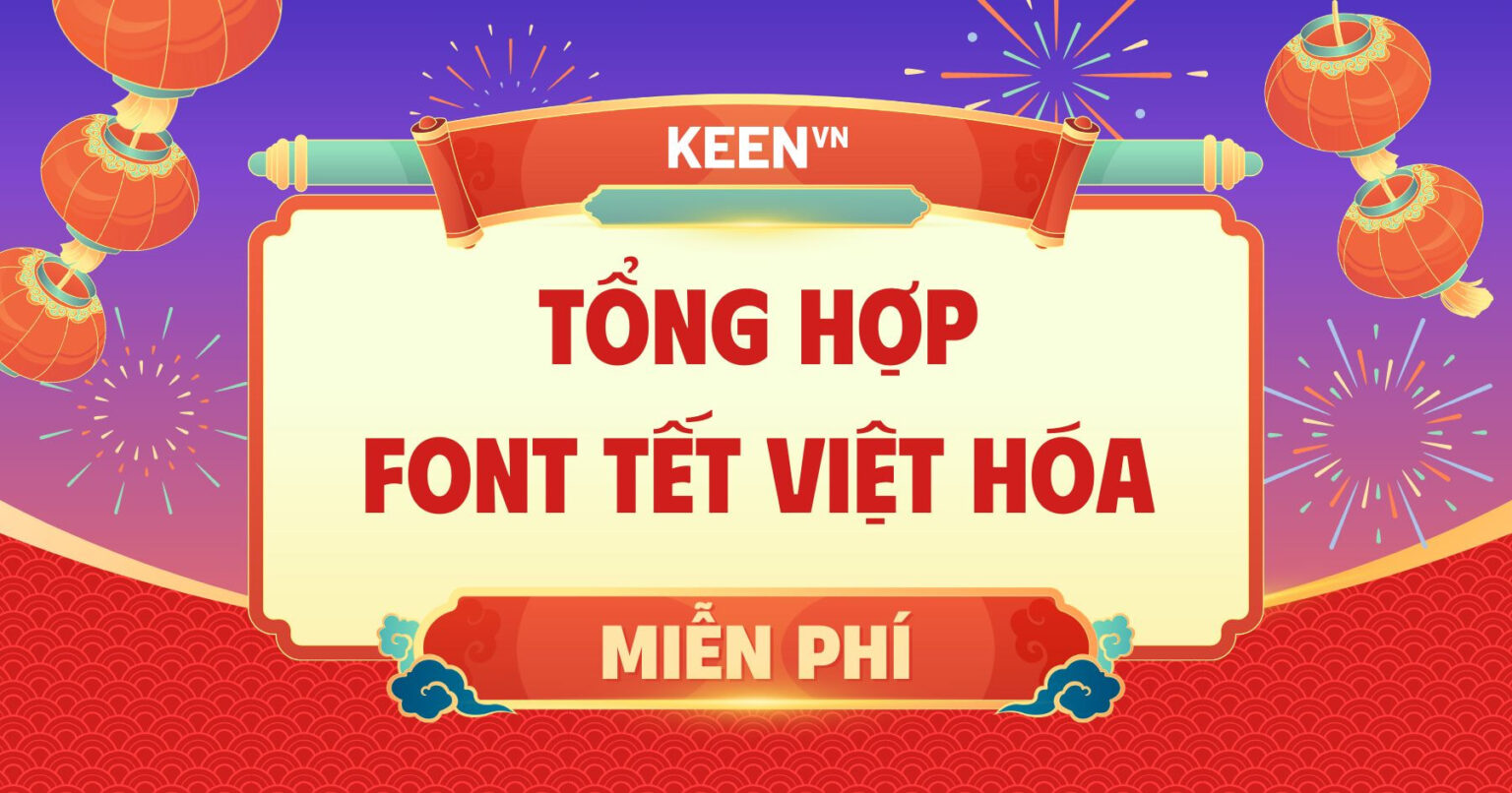 15+ font Tết Việt hóa đẹp miễn phí dành cho thiết kế ngày Tết 2025